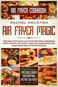 Air Fryer Cookbook: AIR FRYER MAGIC - The One-Stop Keto Air Fryer Recipes Cookbook With Low Oil Yet Crispy and Delicious Meat and Vegetabl - Paperback