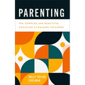 Parenting: The Complex and Beautiful Vocation of Raising Children - Paperback