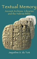 Textual Memory: Ancient Archives, Libraries and the Hebrew Bible - Hardcover