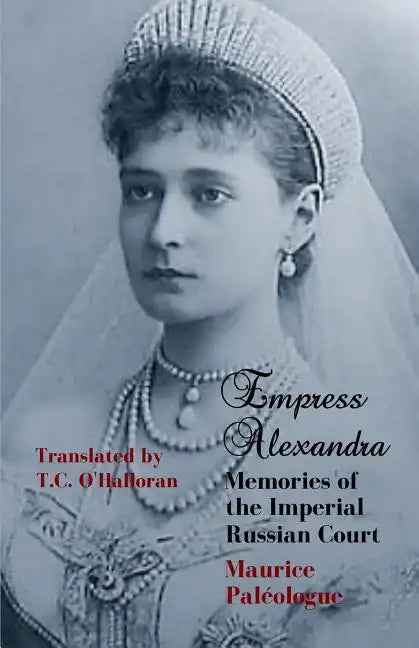 Empress Alexandra: Memories of the Imperial Russian Court - Paperback