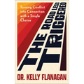 The Road Less Triggered: Turning Conflict Into Connection with a Single Choice - Paperback