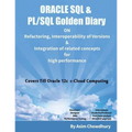 ORACLE SQL & PL/SQL Golden Diary: Refactoring, Interoperability of Versions & Integration of related concepts for High Performance - Paperback