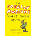 The Totally Awesome Book of Useless Information: A Fun Facts Book for Kids - Paperback