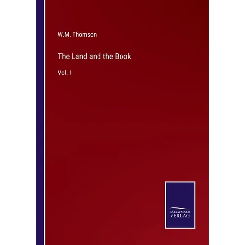 The Land and the Book: Vol. I - Paperback