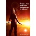 Facing the Shadow, Embracing the Light: A Journey of Spirit Retrieval and Awakening - Paperback