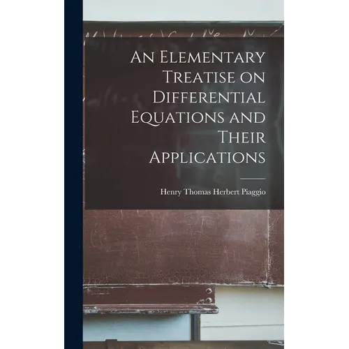 An Elementary Treatise on Differential Equations and Their Applications - Hardcover