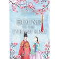 Bound to the Tyrant King: A Korean Historical Romance - Hardcover