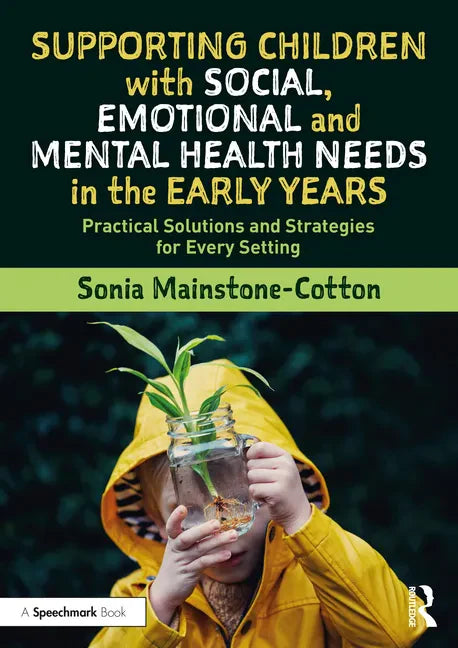 Supporting Children with Social, Emotional and Mental Health Needs in the Early Years: Practical Solutions and Strategies for Every Setting - Paperback