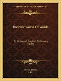 The New World Of Words: Or Universal English Dictionary (1720) - Paperback