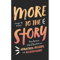 More to the Story: Deep Answers to Real Questions on Attraction, Identity, and Relationships - Paperback