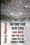 Before Our Very Eyes, Fake Wars and Big Lies: From 9/11 to Donald Trump - Paperback