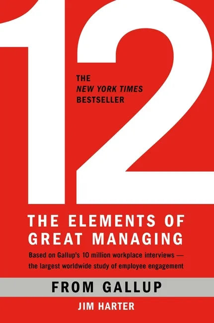 12: The Elements of Great Managing - Hardcover