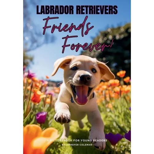 Labrador Retrievers Friends Forever: A Picturebook for Young Readers - Paperback
