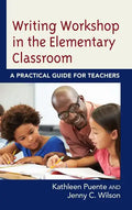 Writing Workshop in the Elementary Classroom: A Practical Guide for Teachers - Hardcover