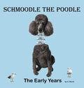 Schmoodle the Poodle - The Early Years - Hardcover