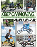 Keep on Moving!: An Old Fellow's Journey into the World of Rollators, Mobile Scooters, Recumbent Trikes, Adult Trikes and Electric Bikes - Paperback