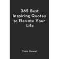 365 Best Inspiring Quotes to Elevate Your Life - Paperback