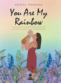 You Are My Rainbow: A Letter of Hope to My Rainbow Baby - Hardcover