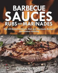Barbecue Sauces Rubs and Marinades: Top 100 Barbecue Sauce, Rub and Marinade Recipes for Outdoor Grilling - Paperback