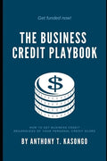 The Business Credit Playbook: How to Get Business Credit Regardless of Your Personal Credit Score - Paperback
