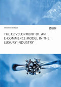 The Development of an E-Commerce Model in the Luxury Industry - Paperback