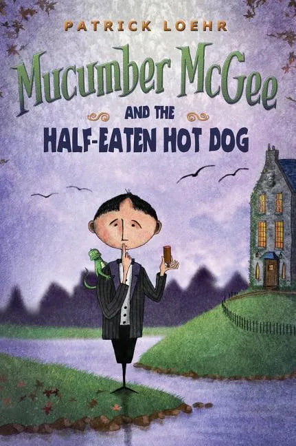 Mucumber McGee and the Half-Eaten Hot Dog - Hardcover
