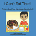 I Can't Eat That!: A story about food allergies and anaphylaxis - Paperback