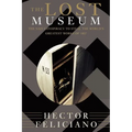 The Lost Museum: The Nazi Conspiracy to Steal the World's Greatest Works of Art - Paperback