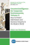 Counterintelligence for Corporate Environments, Volume II: How to Protect Information and Business Integrity in the Modern World - Paperback