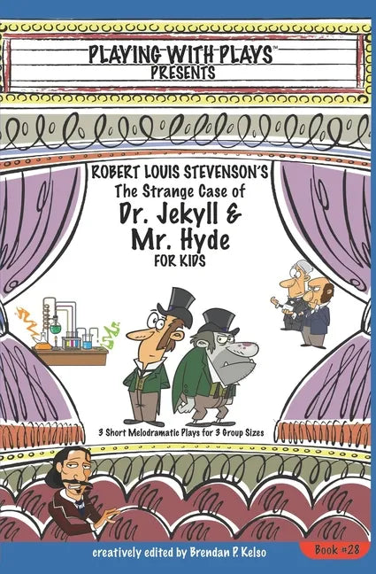 Robert Louis Stevenson's The Strange Case of Dr. Jekyll and Mr. Hyde for Kids: 3 Short Melodramatic Plays for 3 Group Sizes - Paperback