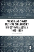 French and Soviet Musical Diplomacies in Post-War Austria, 1945-1955 - Paperback