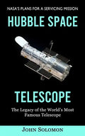 Hubble Space Telescope: Nasa's Plans for a Servicing Mission (The Legacy of the World's Most Famous Telescope) - Paperback