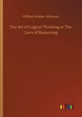 The Art of Logical Thinking or The Laws of Reasoning - Paperback