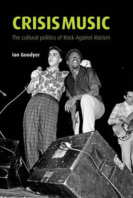 Crisis Music: The Cultural Politics of Rock Against Racism - Paperback
