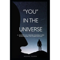 You in the universe: A journey of finding yourself and discovering the power within - Paperback