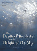 The Depth of the Lake and the Height of the Sky - Hardcover