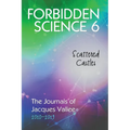 Forbidden Science 6: Scattered Castles, The Journals of Jacques Vallee 2010-2019 - Paperback