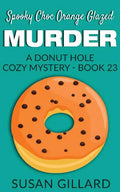 Spooky Choc Orange Glazed Murder: A Donut Hole Cozy Mystery - Book 23 - Paperback