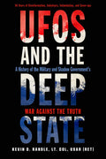 UFOs and the Deep State: A History of the Military and Shadow Government's War Against the Truth - Paperback