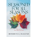 Seasoned for All Seasons: How To Live, Even After You Leave - Paperback