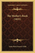 The Mother's Book (1831) - Paperback