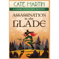 Assassination in the Glade: A Viking Witch Cozy Mystery - Hardcover