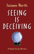 Seeing is Deceiving: A Phoebe Fairfax Mystery - Paperback