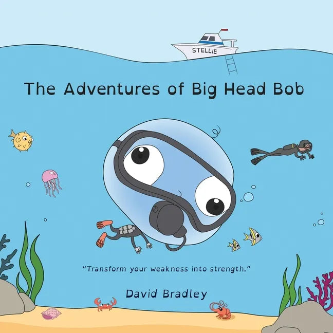 The Adventures of Big Head Bob: Transform your weakness into strength - Paperback