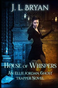 House of Whispers: (Ellie Jordan, Ghost Trapper Book 5) - Paperback