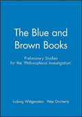 The Blue and Brown Books: Preliminary Studies for the 'Philosophical Investigation' - Paperback