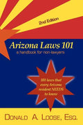 Arizona Laws 101: A Handbook for Non-Lawyers - Paperback