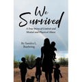 We Survived: A True Story Of Control and Mental and Physical Abuse - Paperback