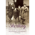 Skirting History: Holocaust Refugee to Dissenting Citizen - Paperback