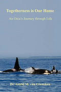 Togetherness is Our Home: An Orca's Journey through Life - Paperback